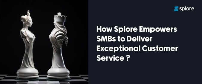 How Splore Empowers SMBs to Deliver Exceptional Customer Service