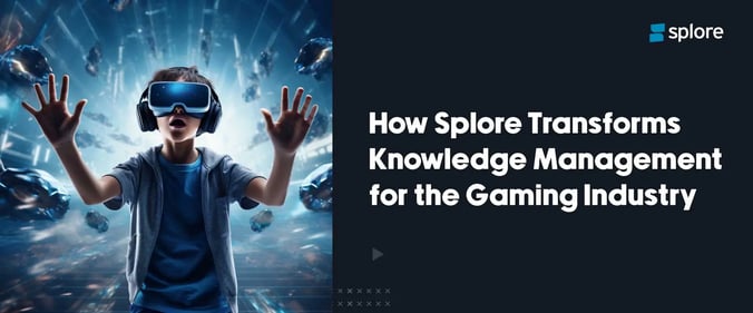 How Splore Transforms Knowledge Management For The Gaming Industry