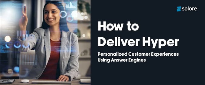 How to deliver hyper personalized customer experiences using answer engines