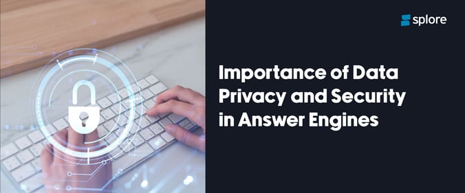 Importance of Data Privacy and Security in Answer Engines